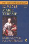 E. Maur: 12. 5. 1743 Marie Terezie  Korunovace na usmenou